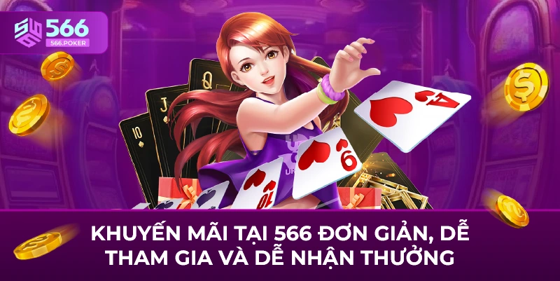 Khuyến mãi tại 566 đơn giản, dễ tham gia và dễ nhận thưởng 