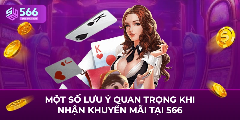 Một số lưu ý quan trọng khi nhận khuyến mãi tại 566