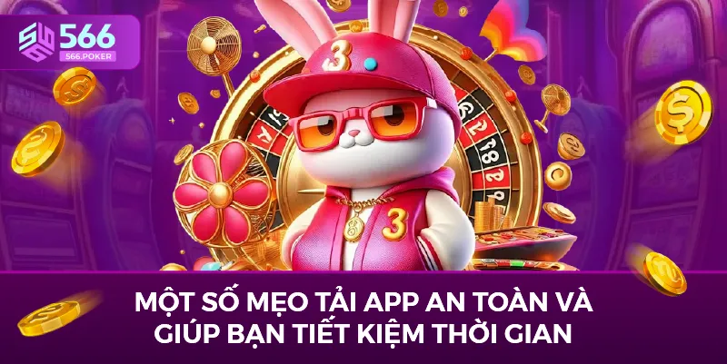 Một số mẹo tải app an toàn và giúp bạn tiết kiệm thời gian